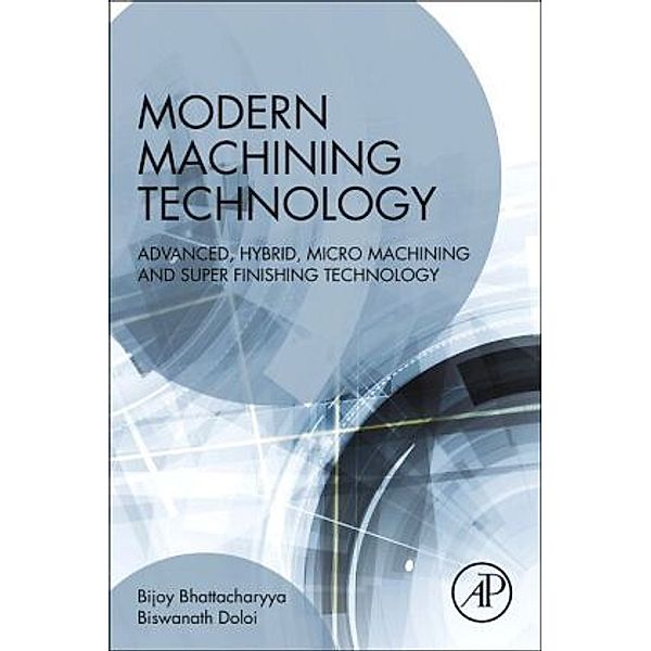 Modern Machining Technology, Bijoy Bhattacharyya, Biswanath Doloi