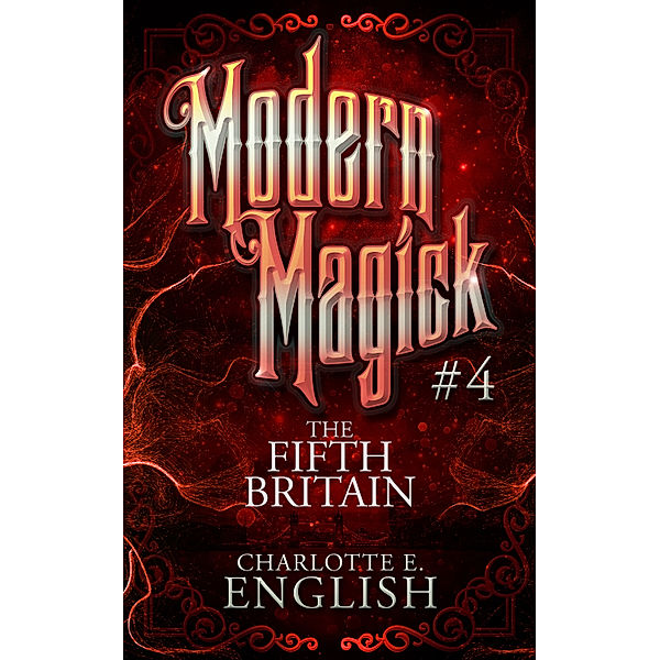 Modern Magick: The Fifth Britain, Charlotte E. English