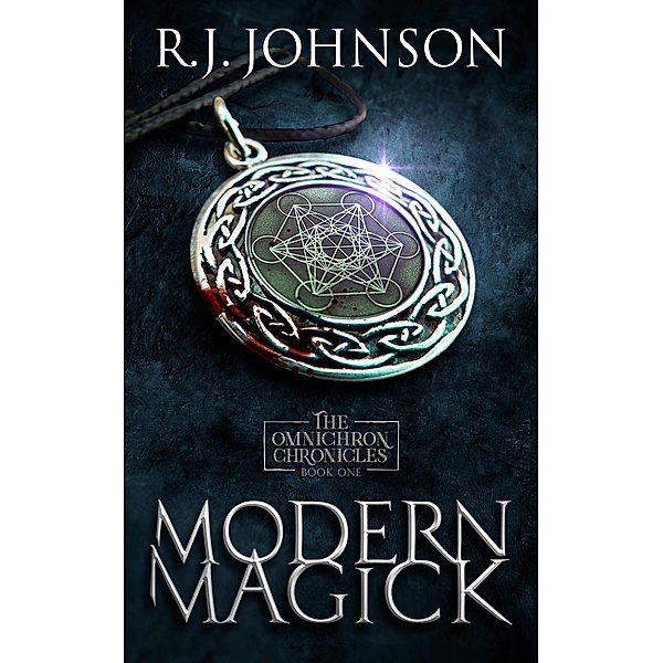 Modern Magick (The Omnichron Chronicles, #1) / The Omnichron Chronicles, Rj Johnson