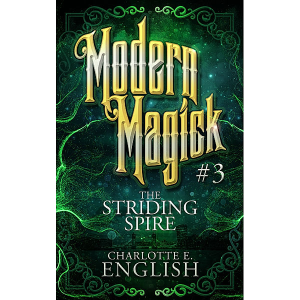 Modern Magick: The Striding Spire, Charlotte E. English