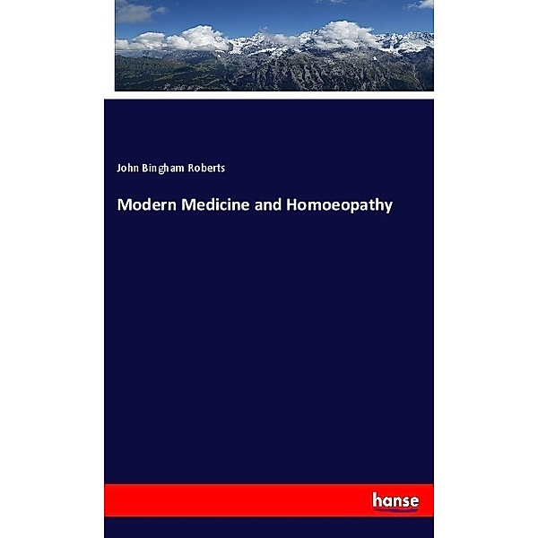 Modern Medicine and Homoeopathy, John Bingham Roberts