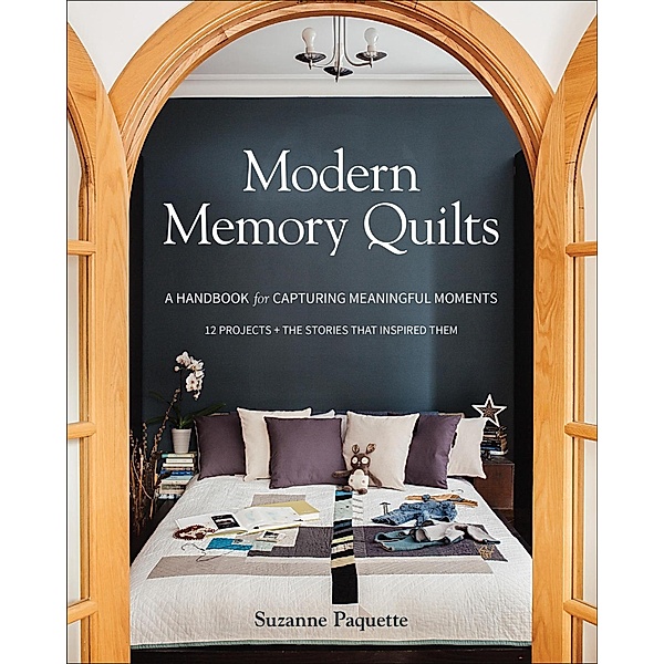 Modern Memory Quilts, Suzanne Paquette