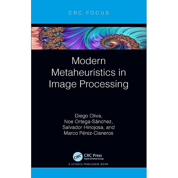 Modern Metaheuristics in Image Processing, Diego Oliva, Noe Ortega-Sánchez, Salvador Hinojosa, Marco Pérez-Cisneros