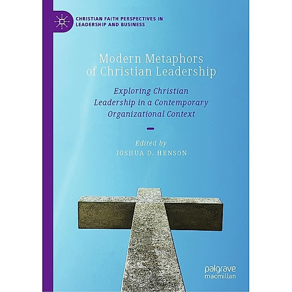 Modern Metaphors of Christian Leadership / Christian Faith Perspectives in Leadership and Business