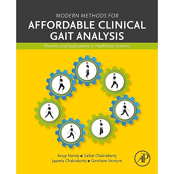 Modern Methods for Affordable Clinical Gait Analysis, Anup Nandy, Saikat Chakraborty, Jayeeta Chakraborty, Gentiane Venture