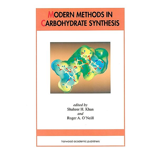Modern Methods in Carbohydrate Synthesis, Shaheer H. Khan