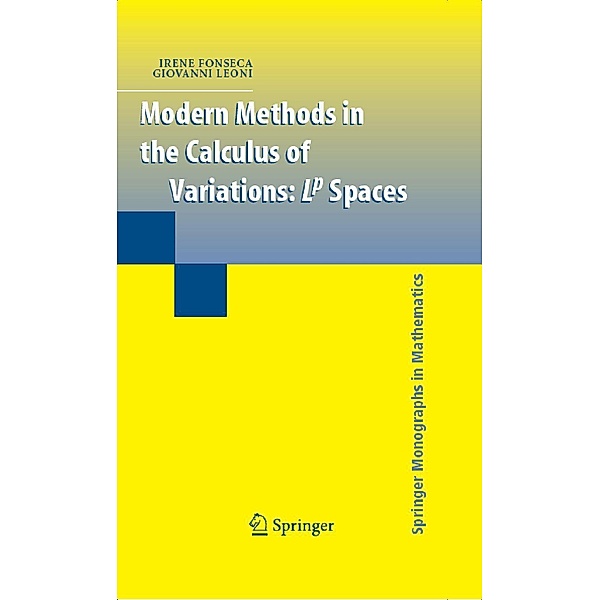 Modern Methods in the Calculus of Variations / Springer Monographs in Mathematics, Irene Fonseca, Giovanni Leoni