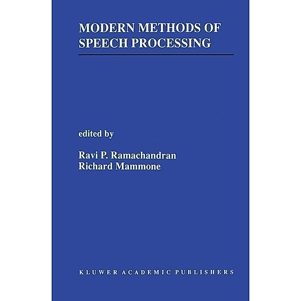 Modern Methods of Speech Processing / The Springer International Series in Engineering and Computer Science Bd.327