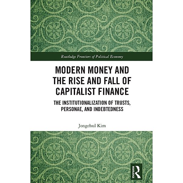 Modern Money and the Rise and Fall of Capitalist Finance, Jongchul Kim