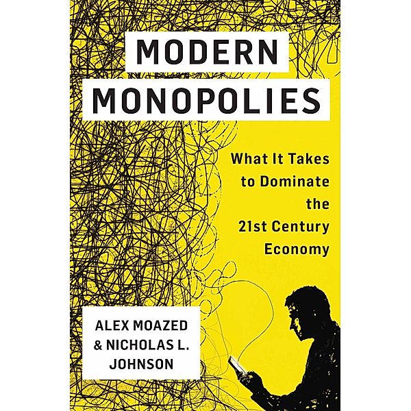 Modern Monopolies, Alex Moazed, Nicholas L. Johnson