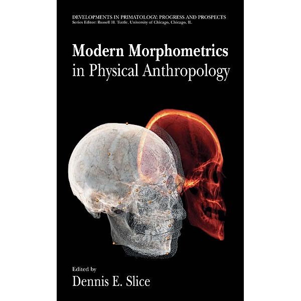 Modern Morphometrics in Physical Anthropology / Developments in Primatology: Progress and Prospects, Dennis E. Slice