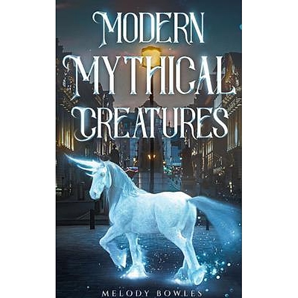 Modern Mythical Creatures, Melody Bowles