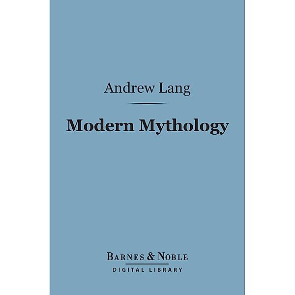 Modern Mythology (Barnes & Noble Digital Library) / Barnes & Noble, Andrew Lang