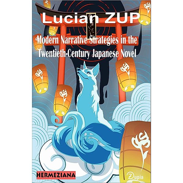 Modern Narrative Strategies in the Twentieth-Century Japanese Novel, Lucian Zup