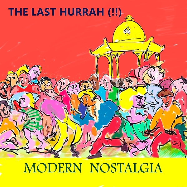Modern Nostalgia, The Last Hurrah!!
