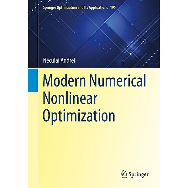 Modern Numerical Nonlinear Optimization / Springer Optimization and Its Applications Bd.195, Neculai Andrei