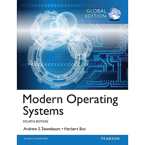 Modern Operating Systems, Global Edition, Andrew S. Tanenbaum, Herbert Bos