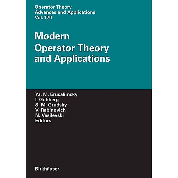 Modern Operator Theory and Applications / Operator Theory: Advances and Applications Bd.170