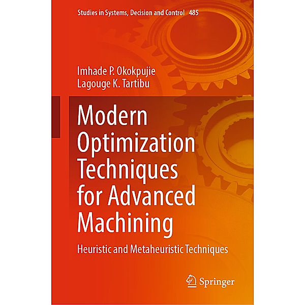 Modern Optimization Techniques for Advanced Machining, Imhade P. Okokpujie, Lagouge K. Tartibu
