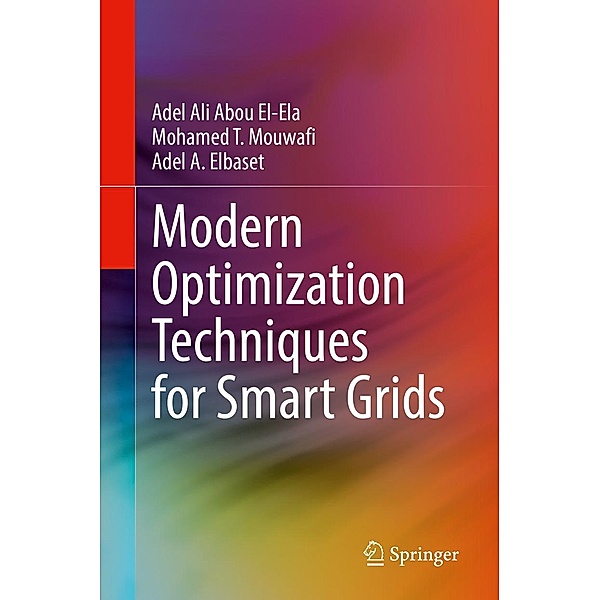 Modern Optimization Techniques for Smart Grids, Adel Ali Abou El-Ela, Mohamed T. Mouwafi, Adel A. Elbaset