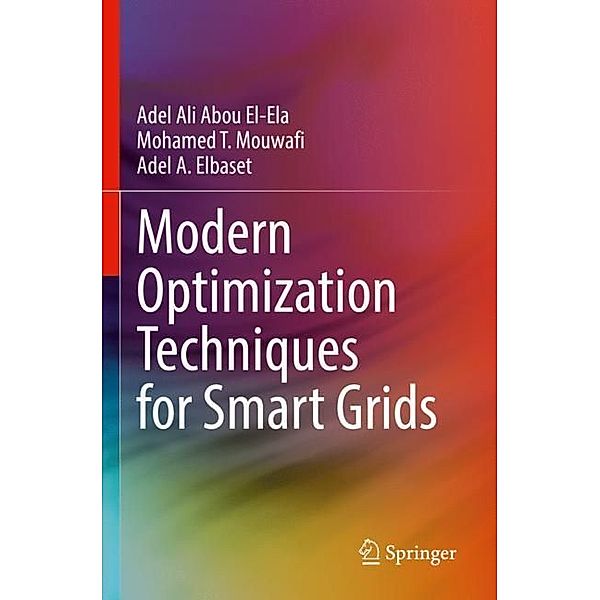 Modern Optimization Techniques for Smart Grids, Adel Ali Abou El-Ela, Mohamed T. Mouwafi, Adel A. Elbaset