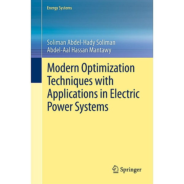 Modern Optimization Techniques with Applications in Electric Power Systems, Soliman Abdel-hady Soliman, Abdel-Aal Hassan Mantawy