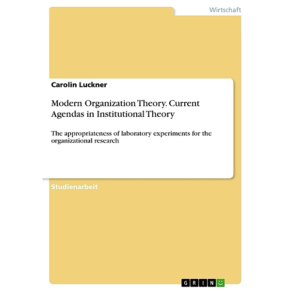 Modern Organization Theory. CurrentAgendas in Institutional Theory, Carolin Luckner