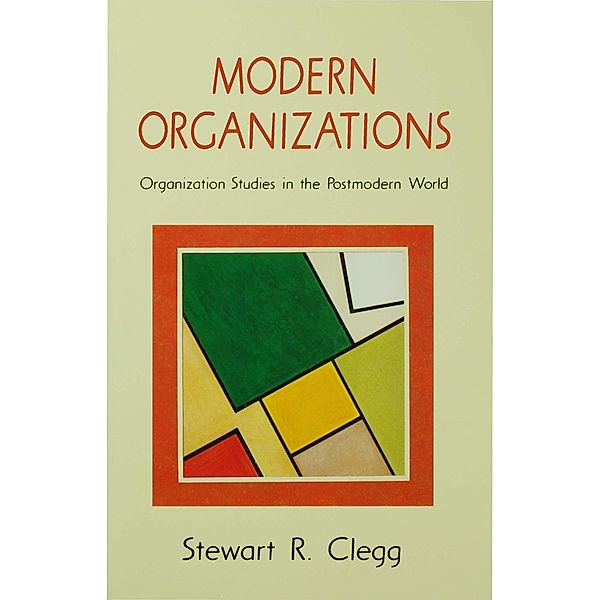 Modern Organizations, Stewart R Clegg
