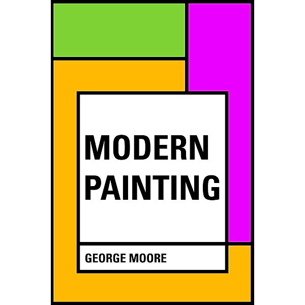 Modern Painting, George Moore