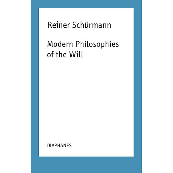 Modern Philosophies of the Will, Reiner Schürmann