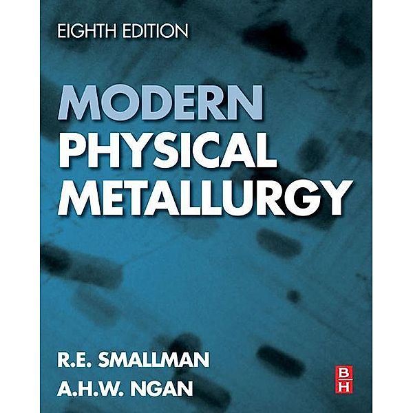 Modern Physical Metallurgy, R. E. Smallman, A. H. W. Ngan