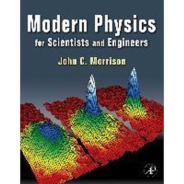 Modern Physics for Scientists and Engineers, John Morrison