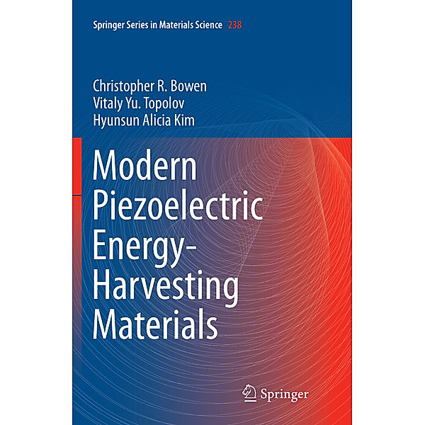 Modern Piezoelectric Energy-Harvesting Materials, Christopher R. Bowen, Vitaly Yu. Topolov, Hyunsun Alicia Kim