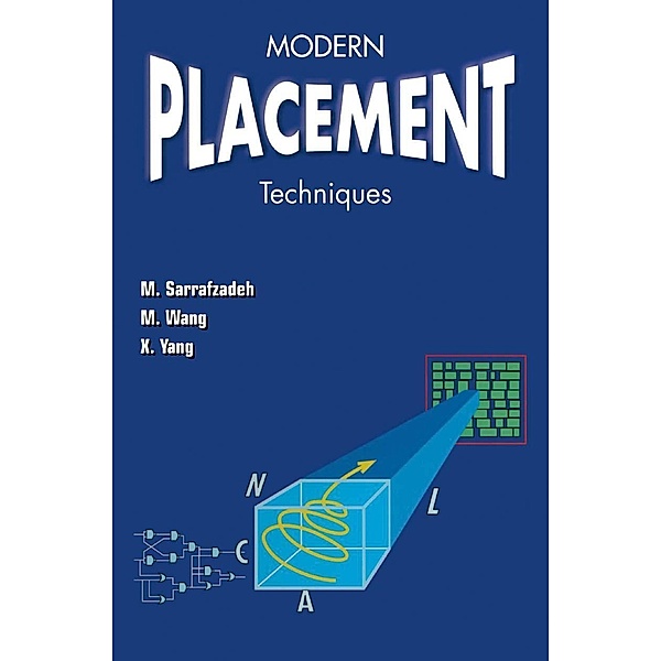 Modern Placement Techniques, Majid Sarrafzadeh, Maogang Wang, Xianjian Yang
