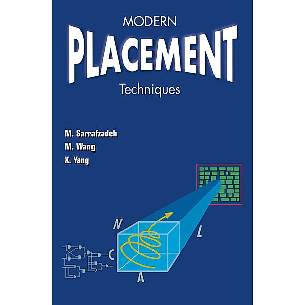 Modern Placement Techniques, Majid Sarrafzadeh, Maogang Wang, Xianjian Yang