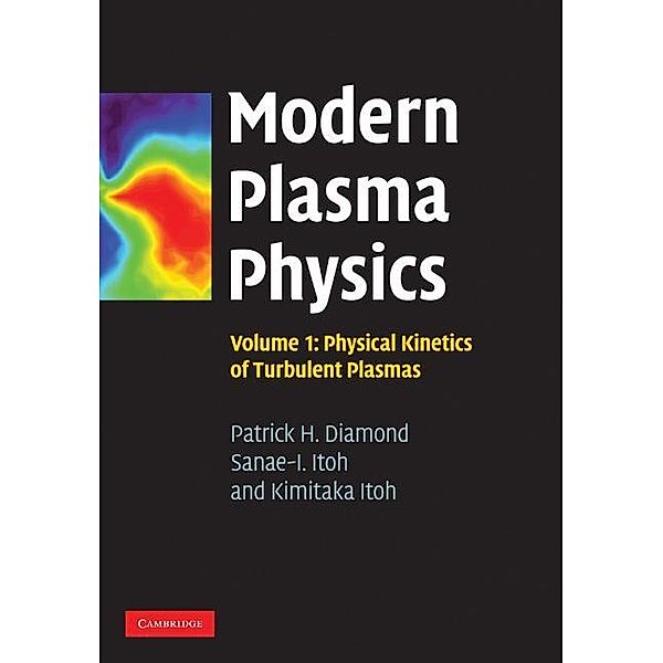 Modern Plasma Physics: Volume 1, Physical Kinetics of Turbulent Plasmas, Patrick H. Diamond
