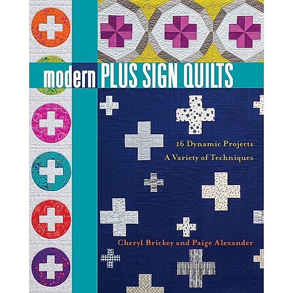 Modern Plus Sign Quilts, Cheryl Brickey, Paige Alexander