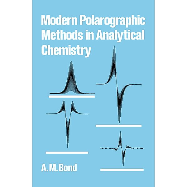 Modern Polarographic Methods in Analytical Chemistry, A. M. Bond