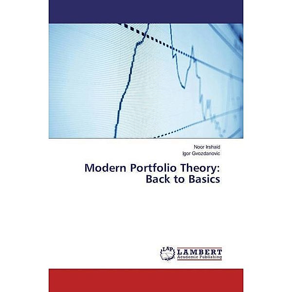 Modern Portfolio Theory: Back to Basics, Noor Irshaid, Igor Gvozdanovic