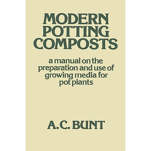 Modern Potting Composts, A. C. Bunt