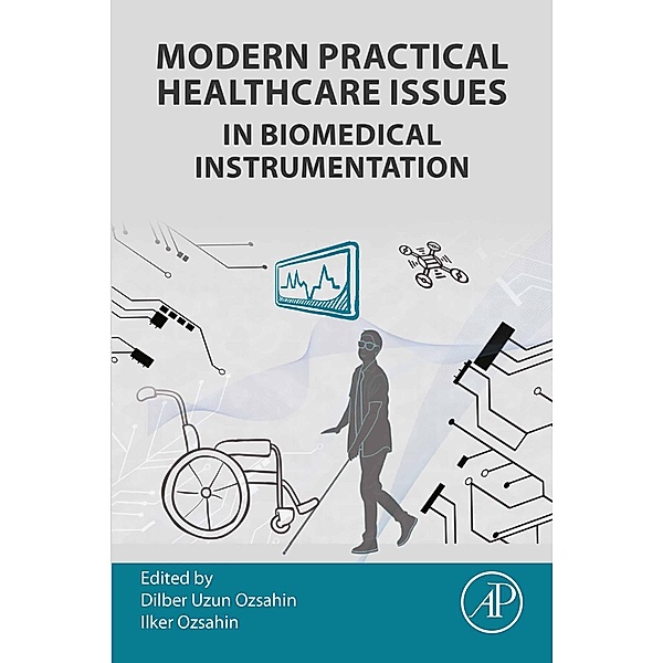 Modern Practical Healthcare Issues in Biomedical Instrumentation, Dilber Uzun Ozsahin, Ilker Ozsahin