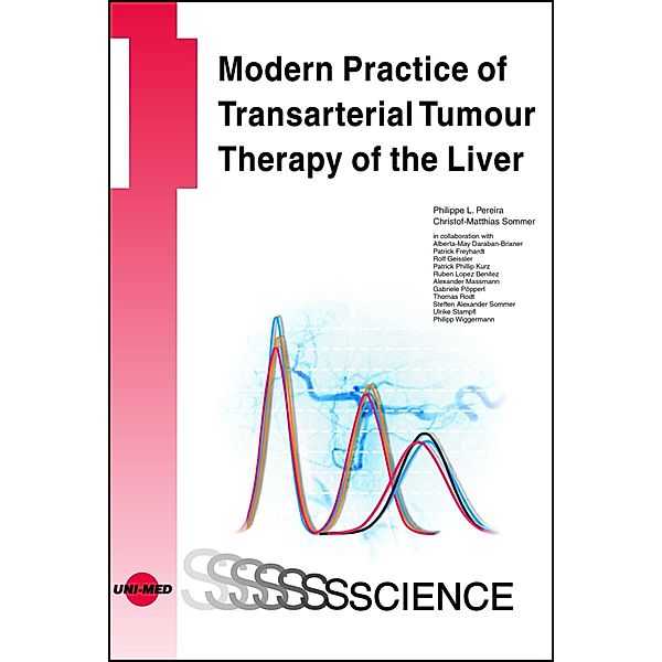 Modern Practice of Transarterial Tumour Therapy of the Liver / UNI-MED Science, Philippe L. Pereira, Christof-Matthias Sommer