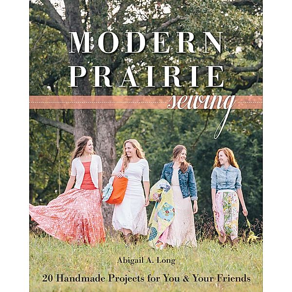 Modern Prairie Sewing, Abigail A. Long