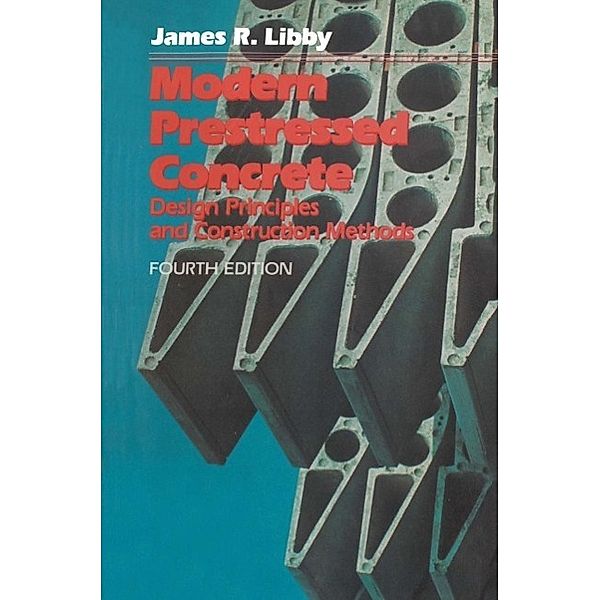 Modern Prestressed Concrete, James R. Libby