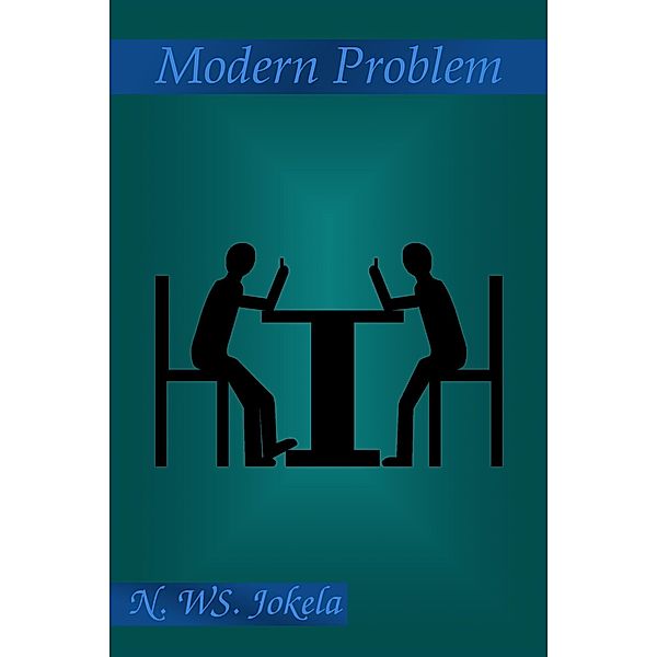 Modern Problem (Flash Fiction Month, #1) / Flash Fiction Month, N. Ws. Jokela