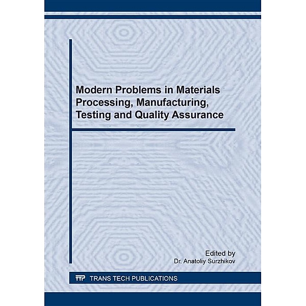Modern Problems in Materials Processing, Manufacturing, Testing and Quality Assurance