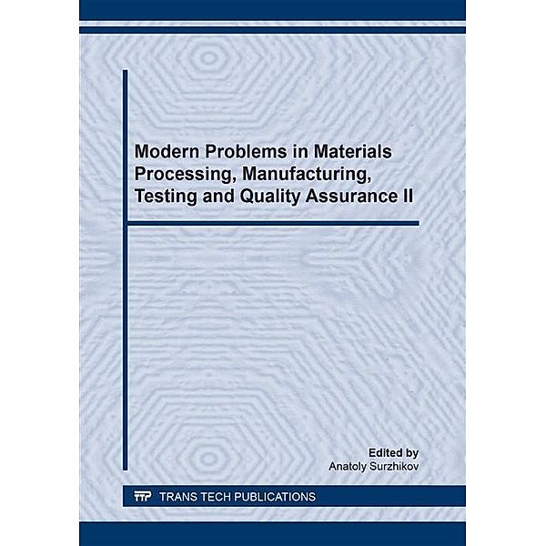 Modern Problems in Materials Processing, Manufacturing, Testing and Quality Assurance II