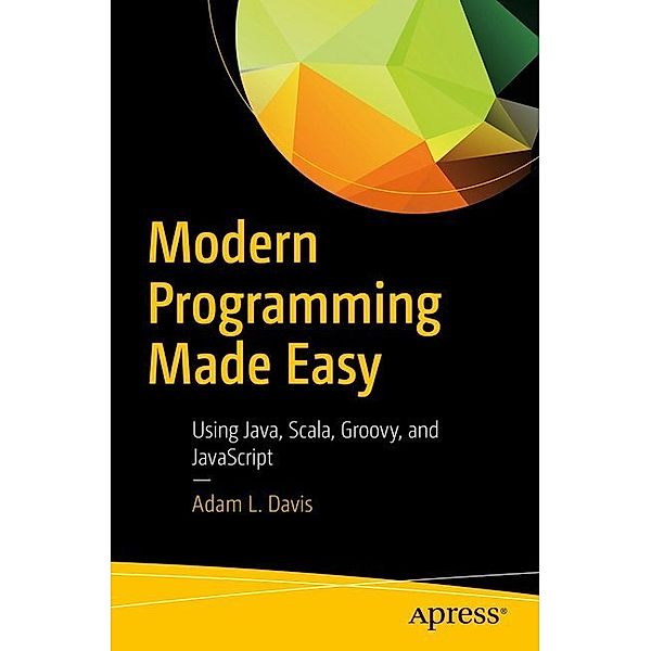 Modern Programming Made Easy, Adam L. Davis