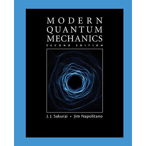 Modern Quantum Mechanics, J. J. Sakurai, Jim Napolitano