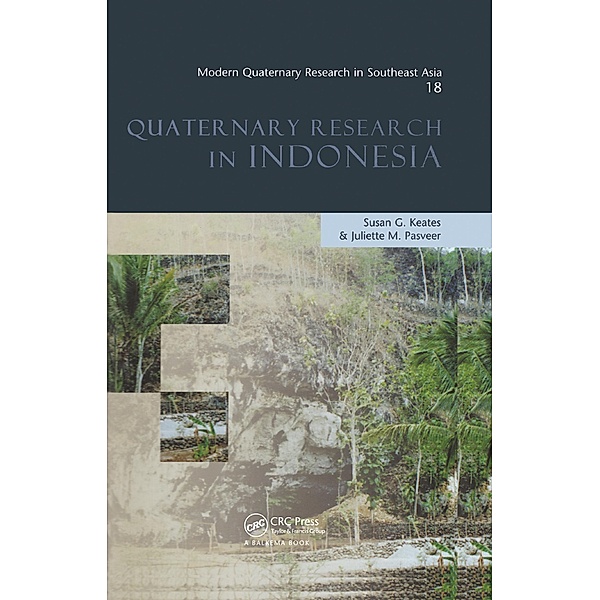 Modern Quaternary Research in Southeast Asia, Volume 18, Susan G. Keates, Juliette M. Pasveer